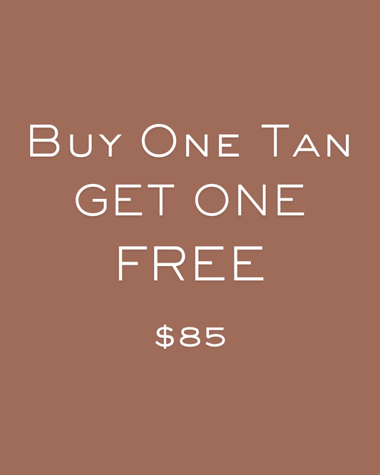 BUY ONE TAN, GET ONE FREE