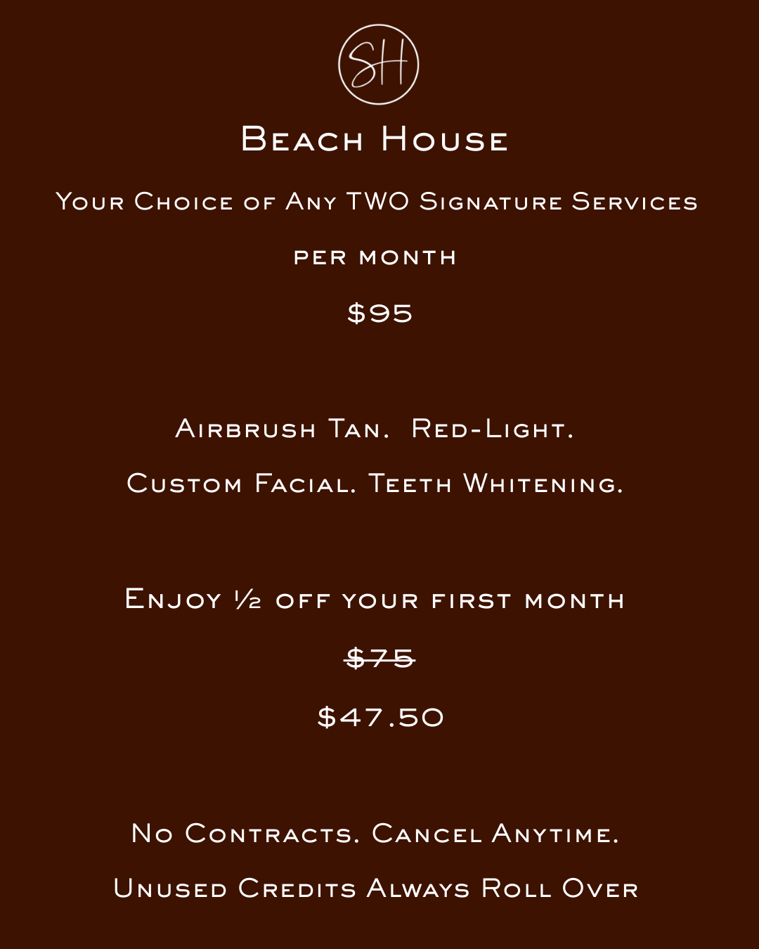 Beach House: Your Choice of TWO Signature Service  Per Month